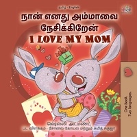  Shelley Admont et  KidKiddos Books - நான் எனது அம்மாவை நேசிக்கிறேன் I Love My Mom - Tamil English Bilingual Collection.