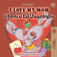  Shelley Admont et  KidKiddos Books - I Love My Mom Սիրում եմ Մայրիկիս - English Armenian Bilingual Collection.