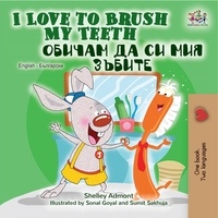  Shelley Admont et  KidKiddos Books - I Love to Brush My Teeth (English Bulgarian Bilingual Book) - English Bulgarian Bilingual Collection.