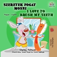  Shelley Admont et  KidKiddos Books - I Love to Brush My Teeth (Hungarian English Bilingual Book) - Hungarian English Bilingual Collection.