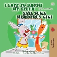  Shelley Admont et  KidKiddos Books - I Love to Brush My Teeth Saya Suka Memberus Gigi - English Malay Bilingual Collection.