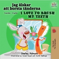  Shelley Admont et  KidKiddos Books - I Love to Brush My Teeth (Swedish English Bilingual Book) - Swedish English Bilingual Collection.