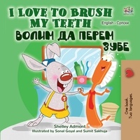  Shelley Admont et  KidKiddos Books - I Love to Brush My Teeth Волим да перем зубе - English Serbian Bilingual Collection Cyrillic.