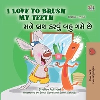  Shelley Admont et  KidKiddos Books - I Love to Brush My Teeth મને બ્રશ કરવું બહુ ગમે છે - English Gujarati Bilingual Collection.