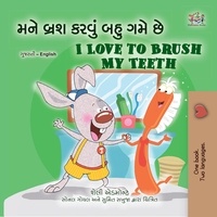 Shelley Admont et  KidKiddos Books - મને બ્રશ કરવું બહુ ગમે છે I Love to Brush My Teeth - Gujarati English Bilingual Collection.