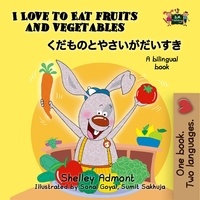  Shelley Admont et  KidKiddos Books - I Love to Eat Fruits and Vegetables (Bilingual Japanese Kids Book) - English Japanese Bilingual Collection.