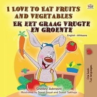  Shelley Admont et  KidKiddos Books - I Love to Eat Fruits and Vegetables Ek eet graag vrugte en groente - English Afrikaans Bilingual Collection.
