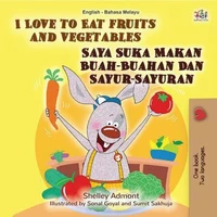 I Love to Eat Fruits and Vegetables (English Malay Bilingual Book)