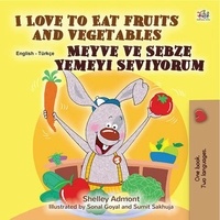  Shelley Admont et  KidKiddos Books - I Love to Eat Fruits and Vegetables Meyve ve Sebze Yemeyi Seviyorum - English Turkish Bilingual Collection.