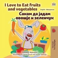  Shelley Admont et  KidKiddos Books - I Love to Eat Fruits and Vegetables  Сакам да Јадам Овошје и Зеленчук - English Macedonian Bilingual Collection.