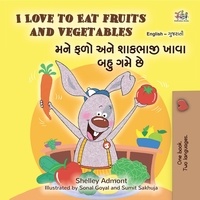  Shelley Admont et  KidKiddos Books - I Love to Eat Fruits and Vegetables મને ફળો અને શાકભાજી ખાવા બહુ ગમે છે - English Gujarati Bilingual Collection.