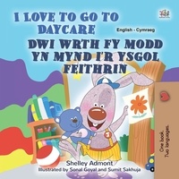  Shelley Admont et  KidKiddos Books - I Love to Go to Daycare Dwi wrth fy modd yn mynd i’r ysgol feithrin - English Welsh Bilingual Collection.