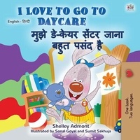  Shelley Admont et  KidKiddos Books - I Love to Go to Daycare मुझे डे-केयर सेंटर जाना बहुत पसंद है - English Hindi Bilingual Collection.