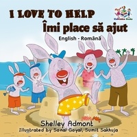  Shelley Admont et  S.A. Publishing - I Love to Help Îmi place să jut (Romanian Kids Book) - English Romanian Bilingual Collection.