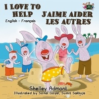  Shelley Admont - I Love to Help J’aime aider les autres - English French Bilingual Collection.