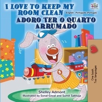  Shelley Admont et  KidKiddos Books - I Love to Keep My Room Clean Adoro Ter o Quarto Arrumado - English Portuguese Portugal Bilingual Collection.