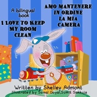  Shelley Admont et  KidKiddos Books - I Love to Keep My Room Clean Amo mantenere in ordine la mia camera: English Italian Bilingual Edition - English Italian Bilingual Collection.