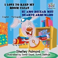  Shelley Admont et  KidKiddos Books - I Love to Keep My Room Clean Eu amo deixar meu quarto arrumado (English Portuguese Kids Book ) - English Portuguese Bilingual Collection.