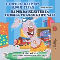 Shelley Admont et  KidKiddos Books - I Love to Keep My Room Clean Napenda kukitunza chumba changu kiwe safi - English Swahili Bilingual Collection.