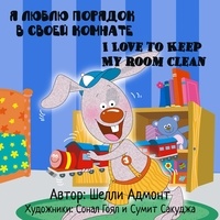  Shelley Admont et  S.A. Publishing - I Love to Keep My Room Clean: Russian English Bilingual Edition - Russian English Bilingual Collection.