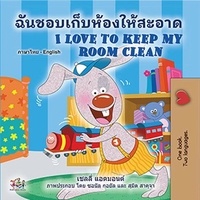  Shelley Admont et  KidKiddos Books - ฉันชอบเก็บห้องให้สะอาด I Love to Keep My Room Clean - Thai English Bilingual Collection.