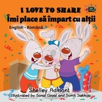 Shelley Admont et  S.A. Publishing - I Love to Share  Îmi place să împart cu alții - English Romanian Bilingual Collection.