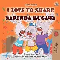  Shelley Admont et  KidKiddos Books - I Love to Share Napenda Kugawa - English Swahili Bilingual Collection.