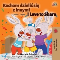  Shelley Admont - I Love to Share (Polish English Bilingual Book) - Polish English Bilingual Collection.