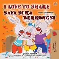  Shelley Admont et  KidKiddos Books - I Love to Share Saya Suka Berkongsi - English Malay Bilingual Collection.