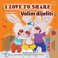  Shelley Admont et  KidKiddos Books - I Love to Share Volim dijeliti - English Croatian Bilingual Collection.