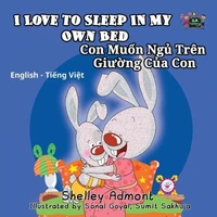 I Love to Sleep in My Own Bed Con Muốn Ngủ Trên Giường Của Con (English Vietnamese Kids Book)