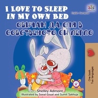  Shelley Admont et  KidKiddos Books - I Love to Sleep in My Own Bed (English Bulgarian Bilingual Book) - English Bulgarian Bilingual Collection.