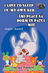  Shelley Admont et  KidKiddos Books - I Love to Sleep in My Own Bed: English Romanian Bilingual Edition - English Romanian Bilingual Collection.