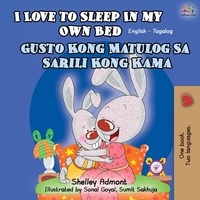  Shelley Admont - I Love to Sleep in My Own Bed - Gusto Kong Matulog Sa Sarili Kong Kama - English Tagalog Bilingual Collection.