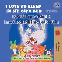 Shelley Admont et  KidKiddos Books - I Love to Sleep in My Own Bed Is Breá Liom a Bheith i mo Chodladh i mo Leaba Féin - English Irish Bilingual Collection.
