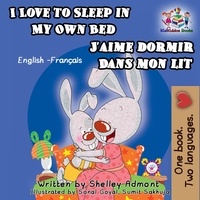  Shelley Admont et  KidKiddos Books - I Love to Sleep in My Own Bed J'aime dormir dans mon lit: English French Bilingual Edition - English French Bilingual Collection.