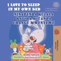  Shelley Admont et  KidKiddos Books - I Love to Sleep in My Own Bed Ninapenda kulala katika kitanda changu mwenyewe - English Swahili Bilingual Collection.