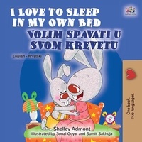  Shelley Admont et  KidKiddos Books - I Love to Sleep in My Own Bed Volim spavati u  svomu krevetu - English Croatian Bilingual Collection.