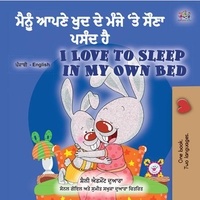  Shelley Admont et  KidKiddos Books - ਮੈਨੂੰ ਆਪਣੇ ਖੁਦ ਦੇ ਮੰਜੇ ‘ਤੇ ਸੌਣਾ ਪਸੰਦ ਹੈ I Love to Sleep in My Own Bed - Punjabi English Bilingual Collection.