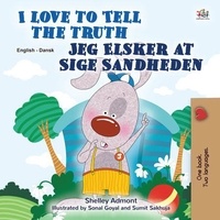  Shelley Admont et  KidKiddos Books - I Love to Tell the Truth Jeg Elsker at Sige Sandheden - English Danish Bilingual Collection.