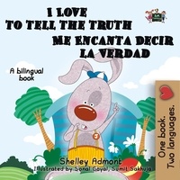  Shelley Admont et  KidKiddos Books - I Love to Tell the Truth Me Encanta Decir la Verdad - English Spanish Bilingual Collection.