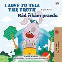  Shelley Admont et  KidKiddos Books - I Love to Tell the Truth Rád říkám pravdu - English Czech Bilingual Collection.