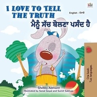  Shelley Admont et  KidKiddos Books - I Love to Tell the Truth ਮੈਂ ਸੱਚ ਦੱਸਣਾ ਪਸੰਦ ਕਰਦਾ ਹਾਂ - English Punjabi (Gurmukhi) Bilingual Collection.