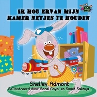  Shelley Admont et  S.A. Publishing - Ik hou ervan mijn kamer netjes te houden - Dutch Bedtime Collection.