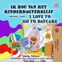  Shelley Admont et  KidKiddos Books - Ik hou van het kinderdagverblijf I Love to Go to Daycare - Dutch English Bilingual Edition.