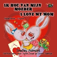  Shelley Admont et  S.A. Publishing - Ik hou van mijn moeder I Love My Mom (Bilingual Dutch Children's Book) - Dutch English Bilingual Edition.