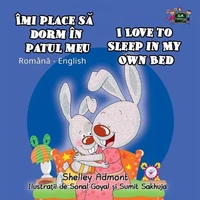 Îmi place să dorm în patul meu I Love to Sleep in My Own Bed (Bilingual Romanian Kids Book)