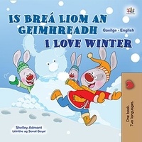  Shelley Admont et  KidKiddos Books - Is Breá Liom an Geimhreadh I Love Winter - Irish English Bilingual Collection.