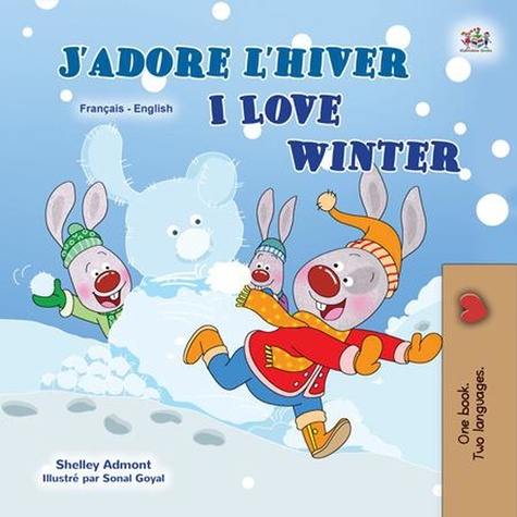  Shelley Admont et  KidKiddos Books - J’adore l’hiver I Love Winter - French English Bilingual Collection.
