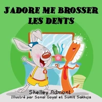 J’adore me brosser les dents (French Children's book - I Love to Brush My Teeth)